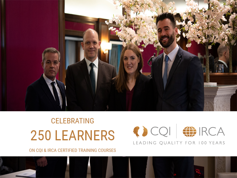 Celebrating 250 Learners on CQI & IRCA Certified Training Courses Celebrating 250 Learners on CQI & IRCA Certified Training Courses